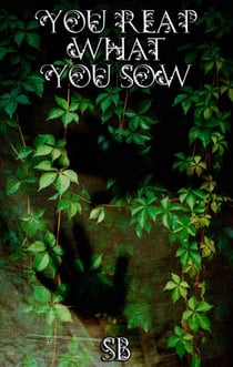 You Reap What You Sow