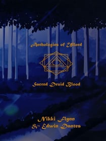 Anthologies of Ullord: Sacred Druid Blood - Antholoes of Ullord, #4
