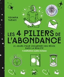 Les 4 piliers de l'abondance - 21 jours pour incarner vos rêves dans la réalité
