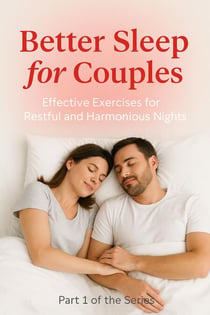 How Couples Sleep Better: Exercises for Deep Rest - Better Together Series, #1