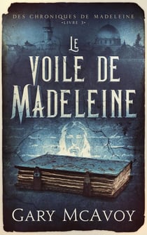 Le voile de Madeleine - Les Chroniques de la Madeleine, #3