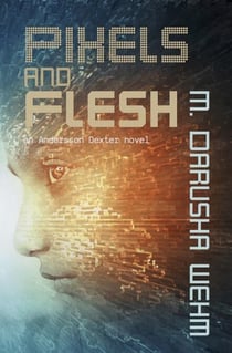 Pixels and Flesh - Andersson Dexter, #4