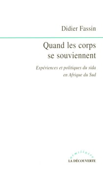 Quand les corps se souviennent - Expériences et politiques du sida en Afrique du Sud - Expériences et politiques du sida en Afrique du Sud