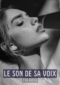 Le Son de sa Voix - Sensualité en Mots: Contes Érotiques Français