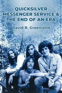 Quicksilver Messenger Service & the End of an Era