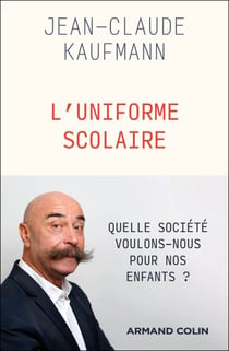 L'Uniforme scolaire - Vêtement archaïque ou instrument de la modernité ?