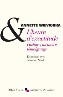 L'Heure d'exactitude - Histoire, mémoire, témoignagne. Entretiens avec Séverine Nikel