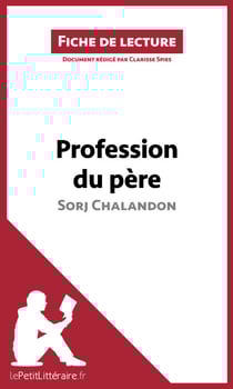 Profession du père de Sorj Chalandon (Fiche de lecture) - Analyse complète et résumé détaillé de l'oeuvre