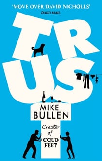 Trust - The debut novel from the creator of Cold Feet