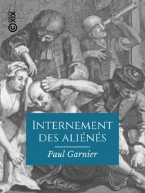 Internement des aliénés - Thérapeutique et législation