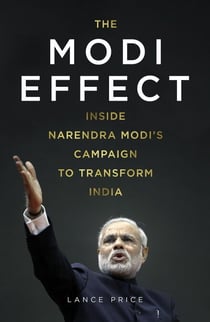 The Modi Effect - Inside Narendra Modi's campaign to transform India