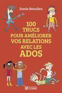 100 trucs pour améliorer les relations avec les ados - 100 TRUCS POUR AMELIORER LES RELAT [NUM]