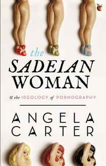 The Sadeian Woman - An Exercise in Cultural History