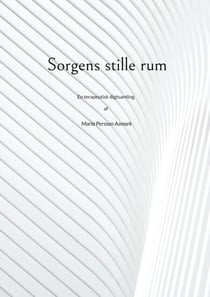 Sorgens stille rum - En terapeutisk digtsamling af Maria Persson Asmark