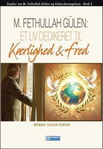 M. Fethullah Gülen: Et Liv Dedikeret til Kærlighed og Fred
