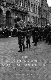 The King's Own Scottish Borderers - A Concise History