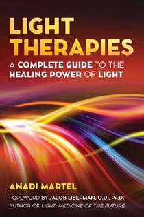 Light Therapies - A Complete Guide to the Healing Power of Light