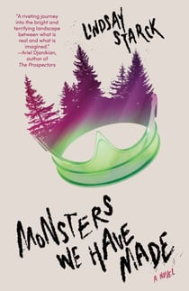 Monsters We Have Made - A Novel