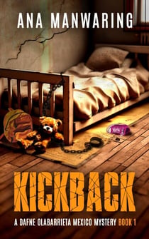 Kickback - A Dafne Olabarrieta Mexico Mystery, #1
