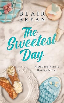 The Sweetest Day - DeLuca Family Bakery Series