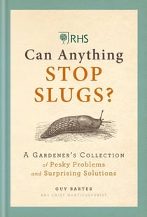 RHS Can Anything Stop Slugs? - A Gardener's Collection of Pesky Problems and Surprising Solutions
