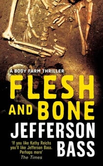 Flesh and Bone - A Body Farm Thriller