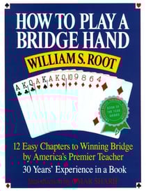 How to Play a Bridge Hand - 12 Easy Chapters to Winning Bridge by America's Premier Teacher