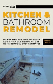 Kitchen and Bathroom Remodel: DIY Kitchen and Bathroom Design – Eco-Friendly Renovations, Home Remodel Cost Estimates - Homeowner House Help