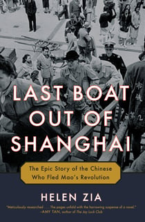 Last Boat Out of Shanghai - The Epic Story of the Chinese Who Fled Mao's Revolution