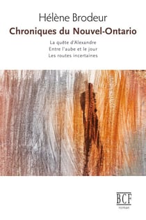 Chroniques du Nouvel-Ontario - (édition intégrale)
