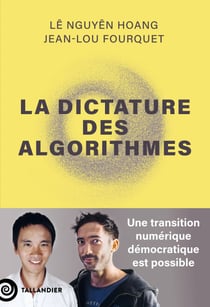 La dictature des algorithmes - Une transition numérique démocratique est possible