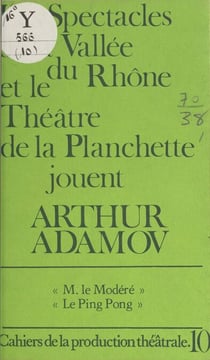 Les spectacles de la vallée du Rhône et le Théâtre de la Planchette jouent Arthur Adamov - M. le modéré, suivi de Le ping pong