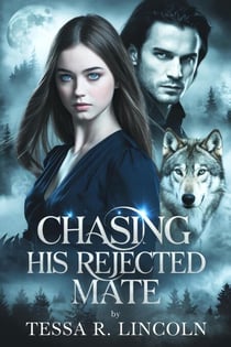 Chasing His Rejected Mate - The Cruel Alpha Mate Series, #5