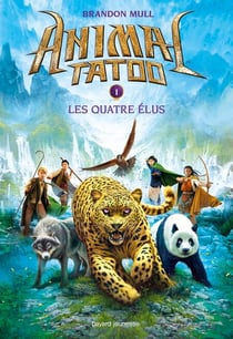 Animal Tatoo saison 1, Tome 01 - Les quatre élus