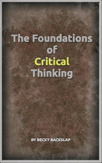 The Foundations of Critical Thinking