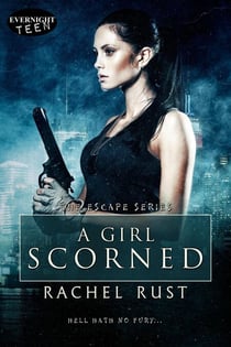A Girl Scorned - The Escape Series, #3