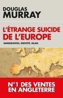 L'étrange suicide de l'Europe - Immigration, identité, Islam