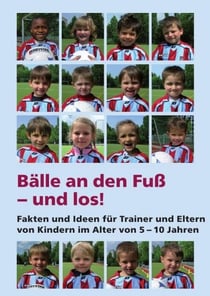 Bälle an den Fuß - und los! - Ein Buch ist ein langer Brief an Freunde… dieser Brief ist für Fußballtrainer, Jugendleiter, Eltern und natürlich für meine fußballverrückten Jungs.