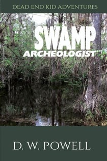 Swamp Archeologist - Dead End Kid Adventures, #1