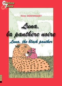 Luna, the black panther - Luna, la panthère noire - Une histoire en français et en anglais pour enfants