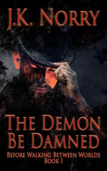 The Demon Be Damned - Before Walking Between Worlds, #1