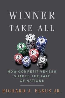 Winner Take All - How Competitiveness Shapes the Fate of Nations