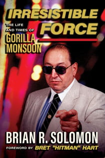 Irresistible Force - The Life and Times of Gorilla Monsoon