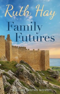 Family Futures - Home Truths, #4