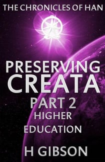 Chronicles of Han: Preserving Creata: Part 2: Higher Education - The Chronicles of Han, #2