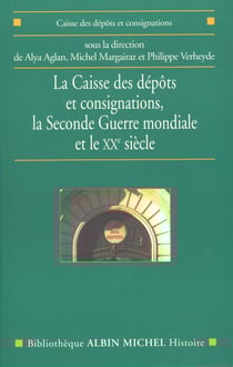 La Caisse des dépôts et consignations - la Seconde Guerre mondiale et le XXe siècle