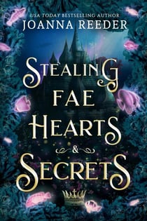 Stealing Fae Hearts and Secrets - Fae Thieves and Crowns