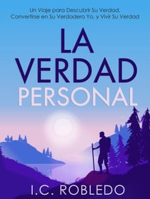 La Verdad Personal: Un Viaje para Descubrir Su Verdad, Convertirse en Su Verdadero Yo, y Vivir Su Verdad - Domine Su Mente, Transforme Su Vida, #14
