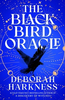 The Black Bird Oracle - The exhilarating new All Souls novel featuring Diana Bishop and Matthew Clairmont