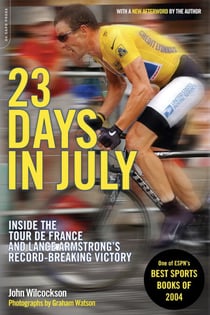 23 Days in July - Inside the Tour de France and Lance Armstrong's Record-Breaking Victory